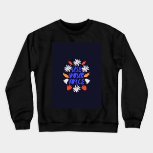 Use your voice Crewneck Sweatshirt